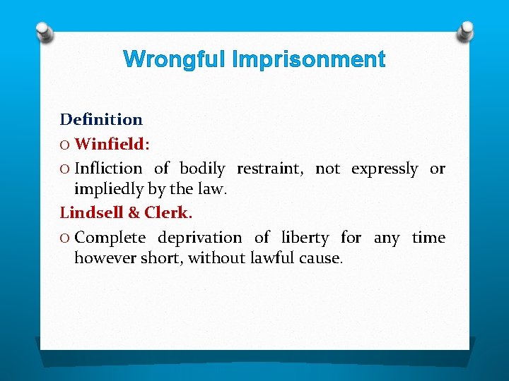 Wrongful Imprisonment Definition O Winfield: O Infliction of bodily restraint, not expressly or impliedly