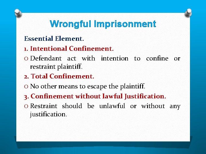 Wrongful Imprisonment Essential Element. 1. Intentional Confinement. O Defendant act with intention to confine