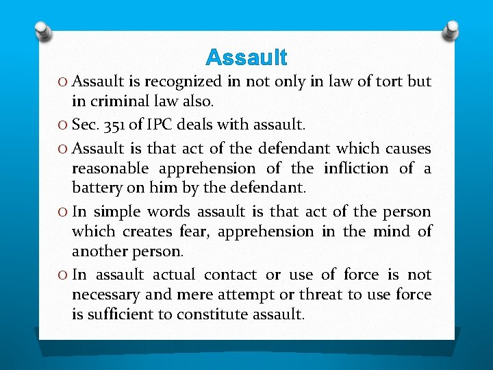 Assault O Assault is recognized in not only in law of tort but in