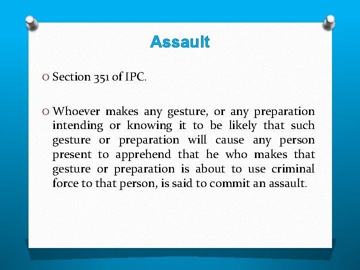 Assault O Section 351 of IPC. O Whoever makes any gesture, or any preparation