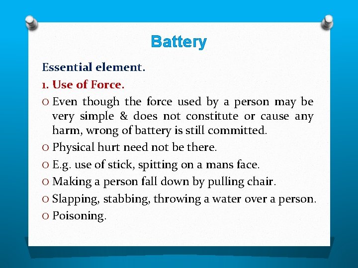 Battery Essential element. 1. Use of Force. O Even though the force used by