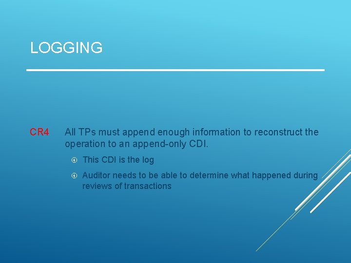 LOGGING CR 4 All TPs must append enough information to reconstruct the operation to