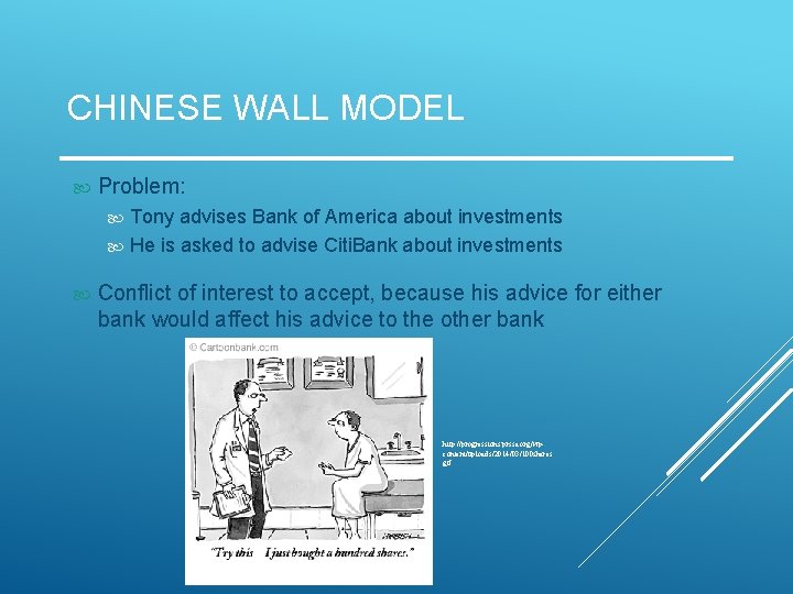 CHINESE WALL MODEL Problem: Tony advises Bank of America about investments He is asked