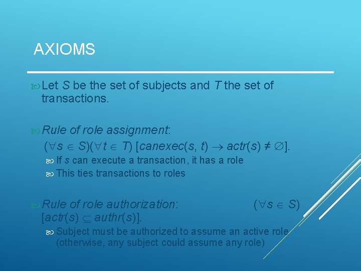 AXIOMS Let S be the set of subjects and T the set of transactions.