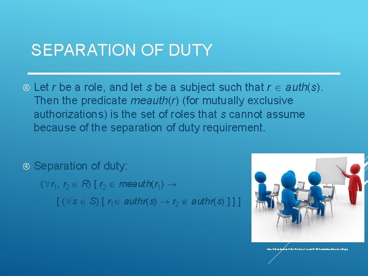 SEPARATION OF DUTY Let r be a role, and let s be a subject