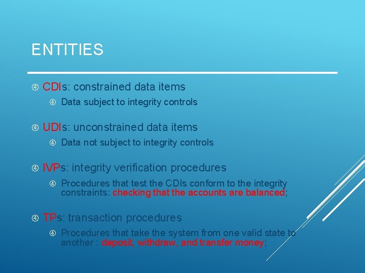 ENTITIES CDIs: constrained data items UDIs: unconstrained data items Data not subject to integrity