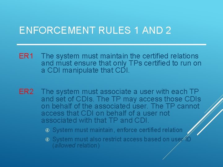 ENFORCEMENT RULES 1 AND 2 ER 1 The system must maintain the certified relations