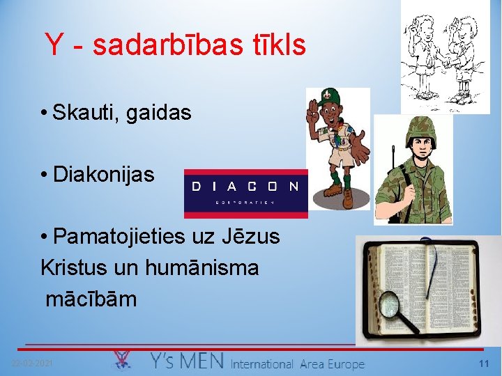 Y - sadarbības tīkls • Skauti, gaidas • Diakonijas • Pamatojieties uz Jēzus Kristus