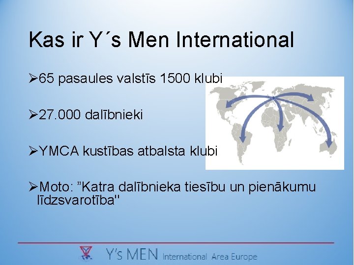 Kas ir Y´s Men International Ø 65 pasaules valstīs 1500 klubi Ø 27. 000