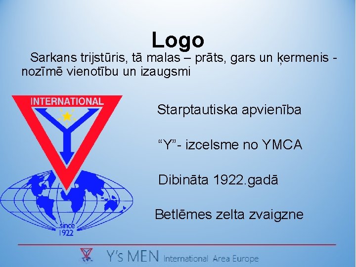 Logo Sarkans trijstūris, tā malas – prāts, gars un ķermenis nozīmē vienotību un izaugsmi