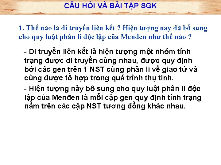 C U HỎI VÀ BÀI TẬP SGK 1. Thế nào là di truyền liên