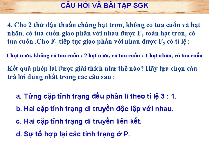 C U HỎI VÀ BÀI TẬP SGK 4. Cho 2 thứ đậu thuần chủng