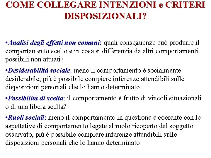 COME COLLEGARE INTENZIONI e CRITERI DISPOSIZIONALI? • Analisi degli effetti non comuni: quali conseguenze