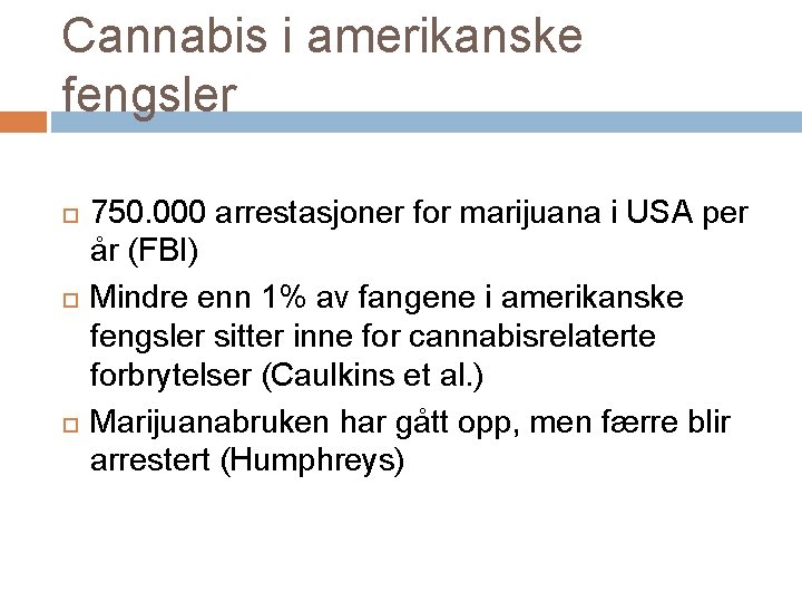 Cannabis i amerikanske fengsler 750. 000 arrestasjoner for marijuana i USA per år (FBI)