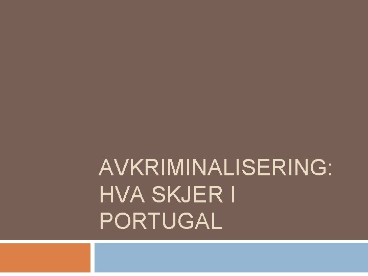AVKRIMINALISERING: HVA SKJER I PORTUGAL 