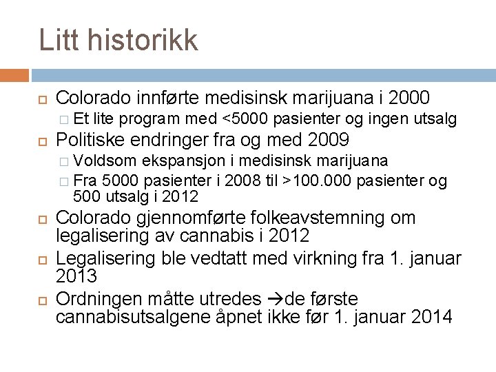 Litt historikk Colorado innførte medisinsk marijuana i 2000 � Et lite program med <5000