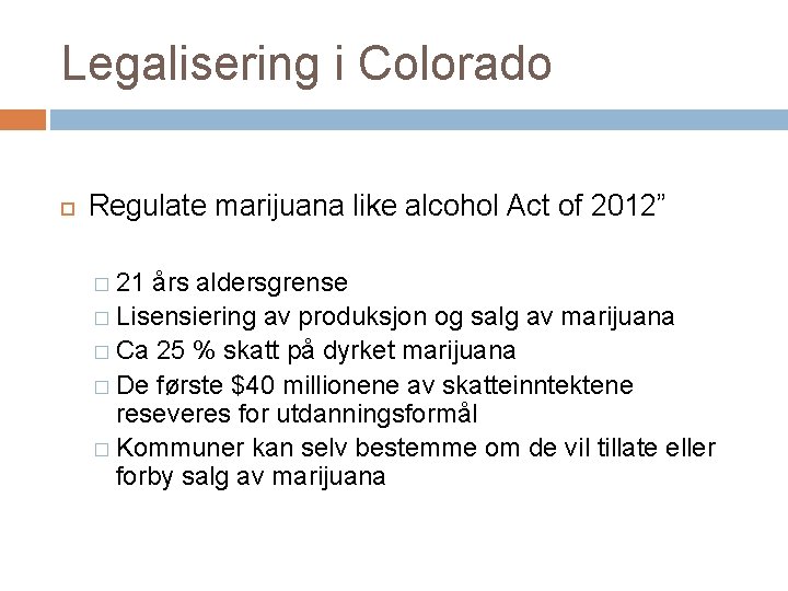 Legalisering i Colorado Regulate marijuana like alcohol Act of 2012” � 21 års aldersgrense