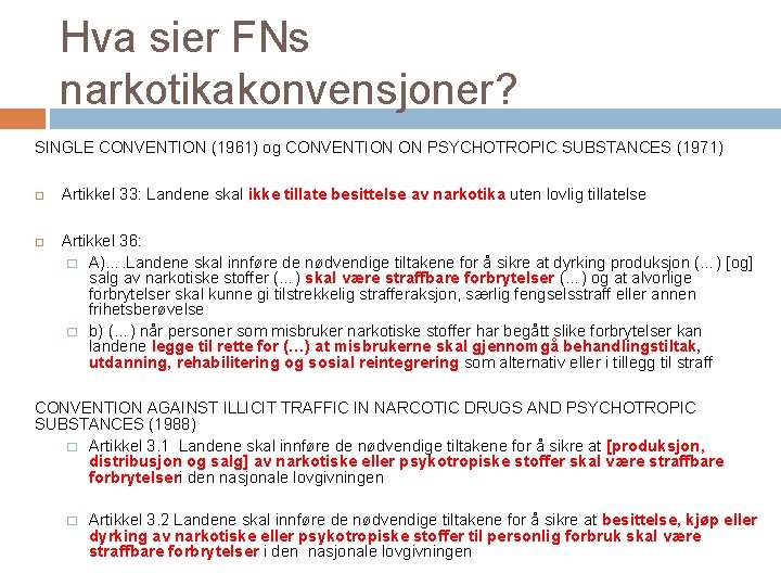 Hva sier FNs narkotikakonvensjoner? SINGLE CONVENTION (1961) og CONVENTION ON PSYCHOTROPIC SUBSTANCES (1971) Artikkel