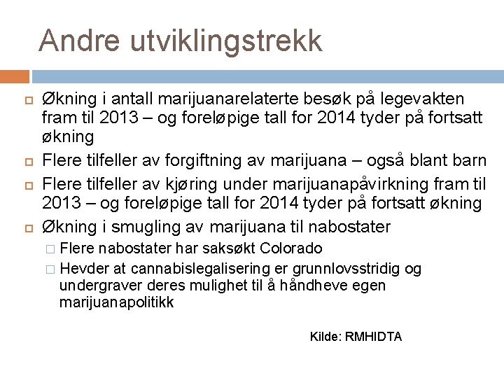 Andre utviklingstrekk Økning i antall marijuanarelaterte besøk på legevakten fram til 2013 – og