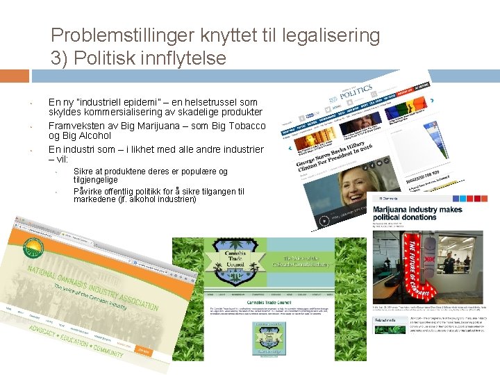 Problemstillinger knyttet til legalisering 3) Politisk innflytelse • • • En ny ”industriell epidemi”