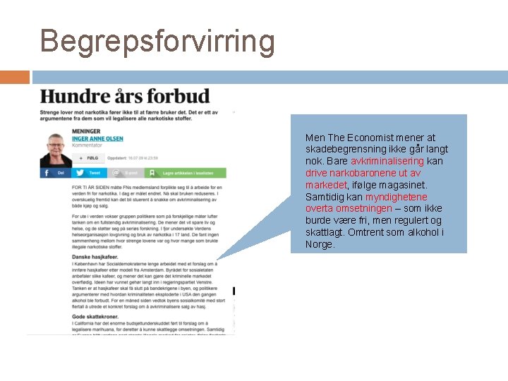 Begrepsforvirring Men The Economist mener at skadebegrensning ikke går langt nok. Bare avkriminalisering kan