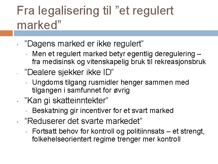 Fra legalisering til ”et regulert marked” • ”Dagens marked er ikke regulert” • -