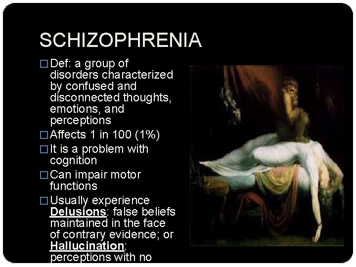 SCHIZOPHRENIA � Def: a group of disorders characterized by confused and disconnected thoughts, emotions,
