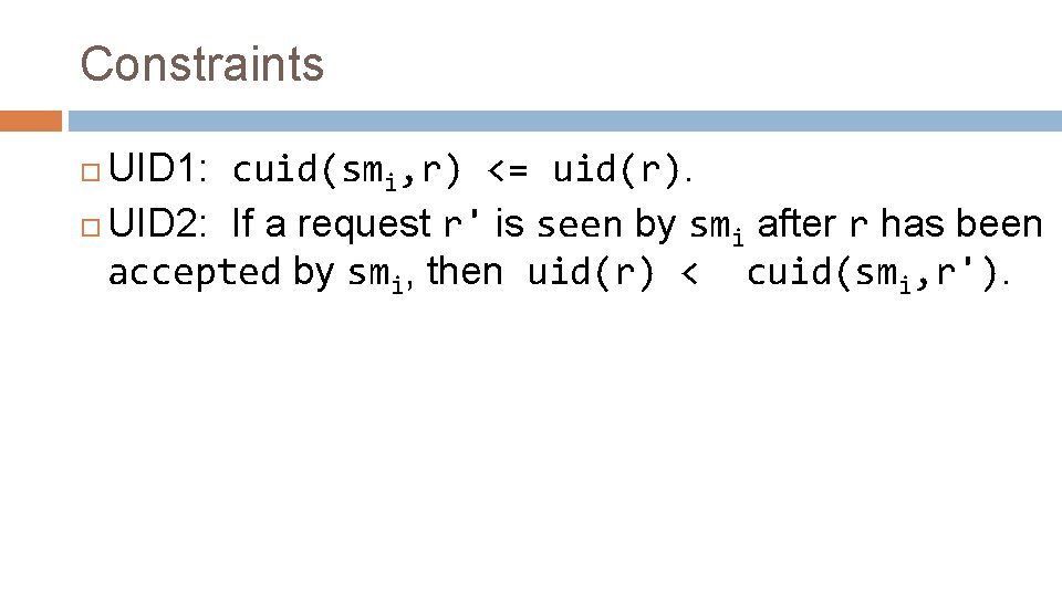 Constraints UID 1: cuid(smi, r) <= uid(r). UID 2: If a request r' is