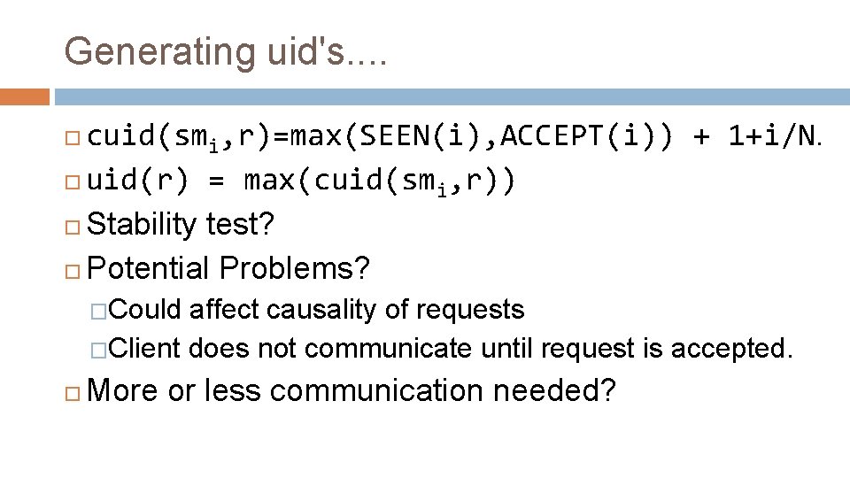 Generating uid's. . cuid(smi, r)=max(SEEN(i), ACCEPT(i)) + 1+i/N. uid(r) = max(cuid(smi, r)) Stability test?