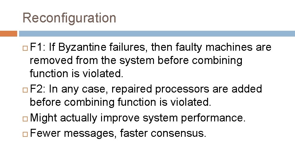 Reconfiguration F 1: If Byzantine failures, then faulty machines are removed from the system