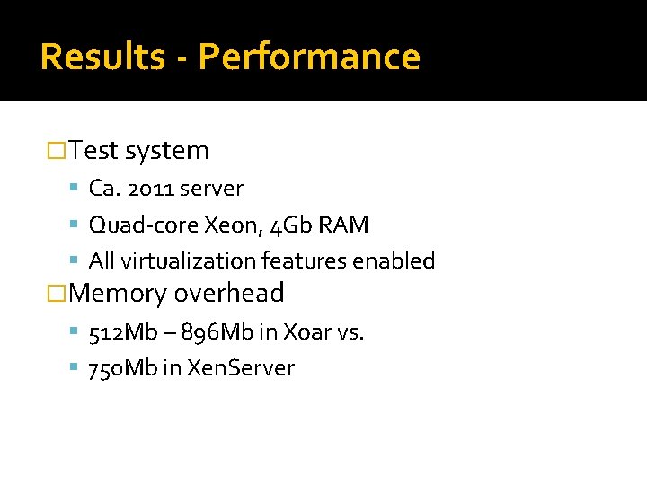 Results - Performance �Test system Ca. 2011 server Quad-core Xeon, 4 Gb RAM All