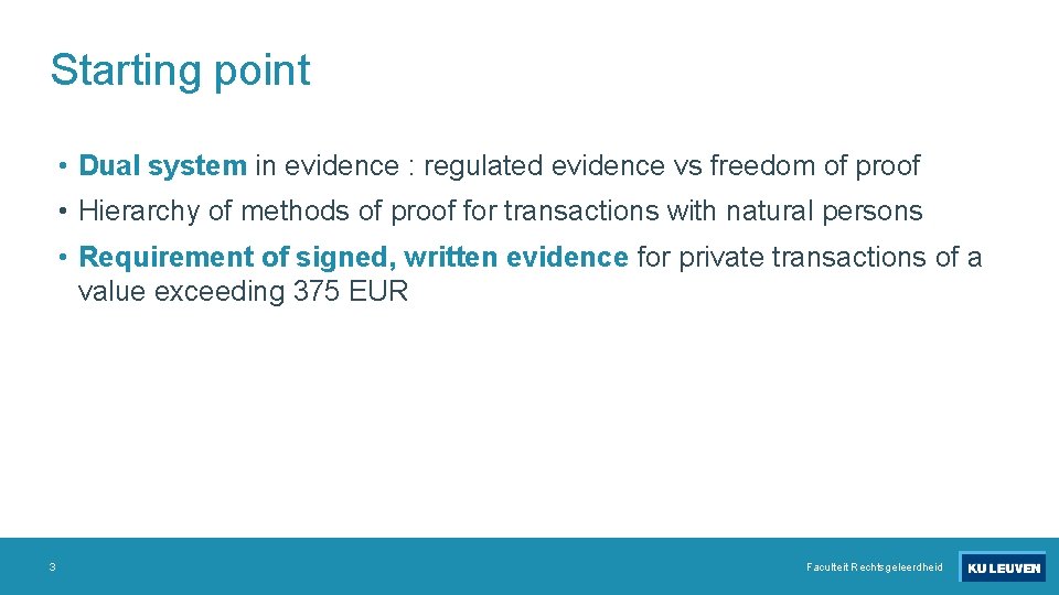 Starting point • Dual system in evidence : regulated evidence vs freedom of proof