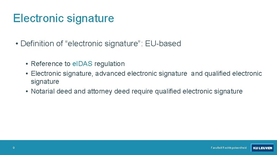 Electronic signature • Definition of “electronic signature”: EU-based • Reference to e. IDAS regulation