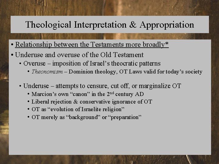 Theological Interpretation & Appropriation • Relationship between the Testaments more broadly* • Underuse and