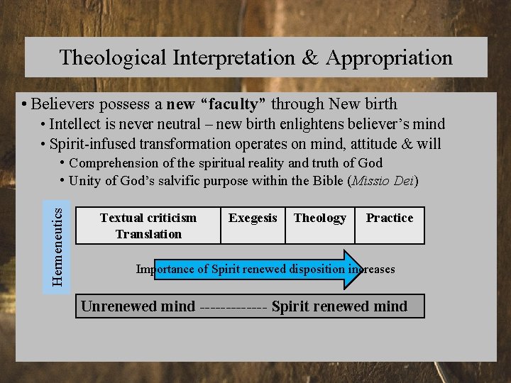 Theological Interpretation & Appropriation • Believers possess a new “faculty” through New birth •