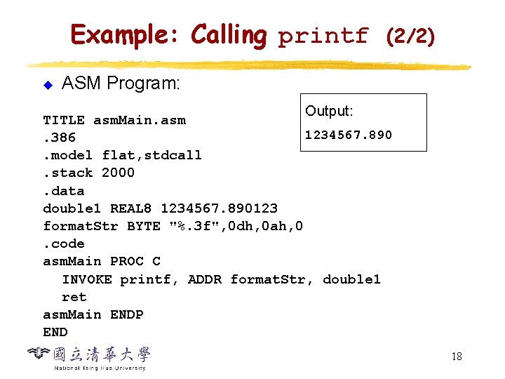Example: Calling printf u (2/2) ASM Program: Output: TITLE asm. Main. asm 1234567. 890.