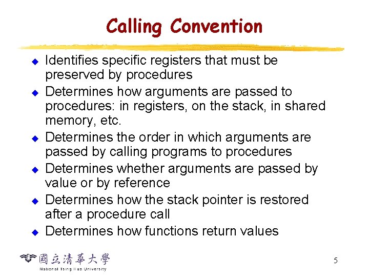 Calling Convention u u u Identifies specific registers that must be preserved by procedures