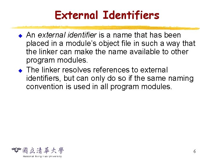 External Identifiers u u An external identifier is a name that has been placed