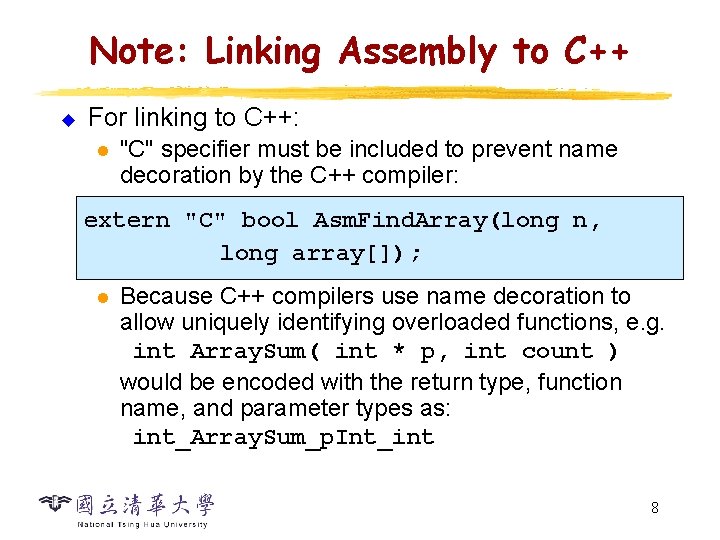 Note: Linking Assembly to C++ u For linking to C++: l "C" specifier must
