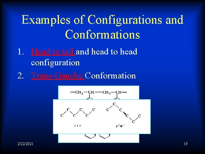 Examples of Configurations and Conformations 1. Head to tail and head to head configuration