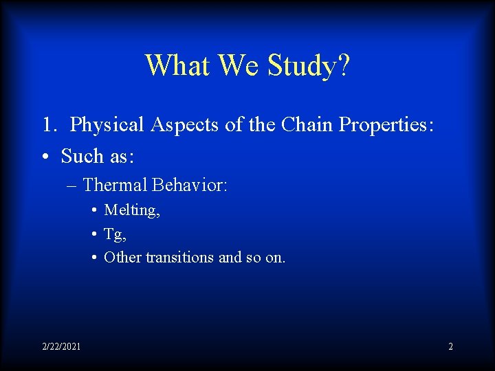 What We Study? 1. Physical Aspects of the Chain Properties: • Such as: –