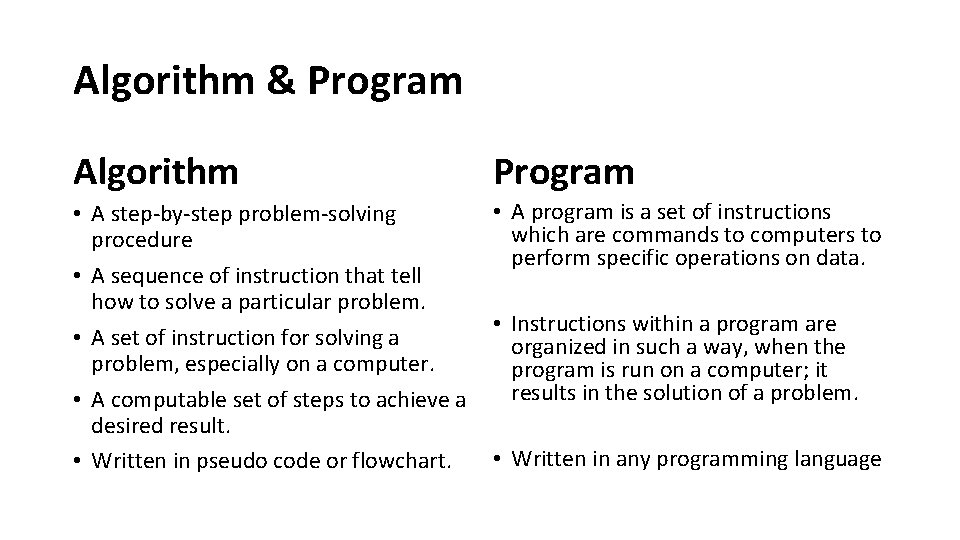 Algorithm & Program Algorithm Program • A step‐by‐step problem‐solving procedure • A sequence of