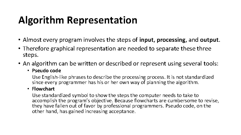 Algorithm Representation • Almost every program involves the steps of input, processing, and output.