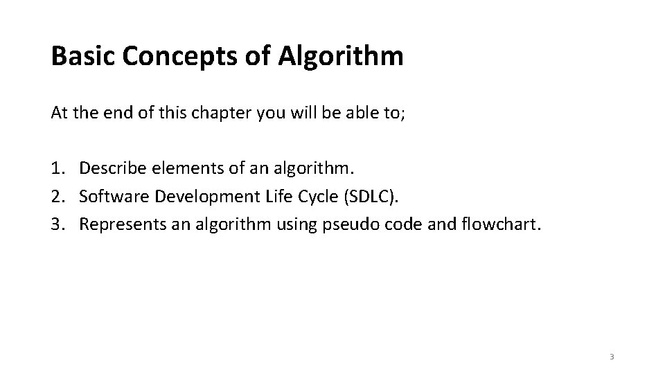 Basic Concepts of Algorithm At the end of this chapter you will be able