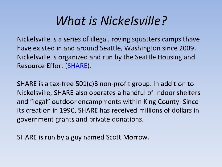 What is Nickelsville? Nickelsville is a series of illegal, roving squatters camps thave existed