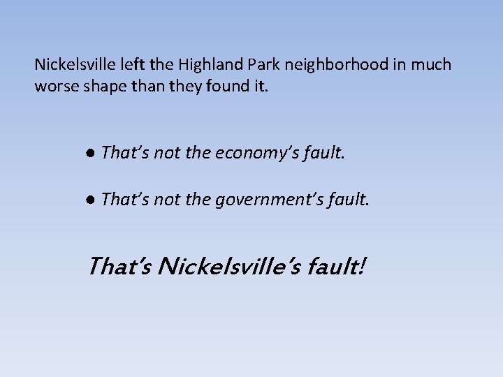 Nickelsville left the Highland Park neighborhood in much worse shape than they found it.