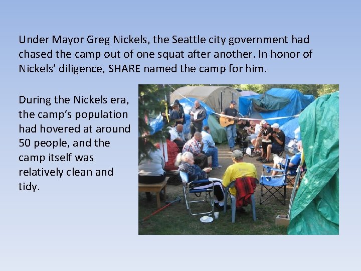 Under Mayor Greg Nickels, the Seattle city government had chased the camp out of