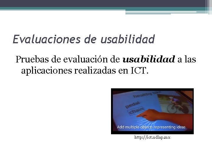 Evaluaciones de usabilidad Pruebas de evaluación de usabilidad a las aplicaciones realizadas en ICT.