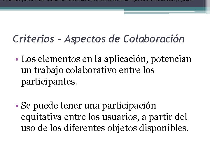  • Los usuarios pueden orientar manualmente los elementos en la interface, de tal