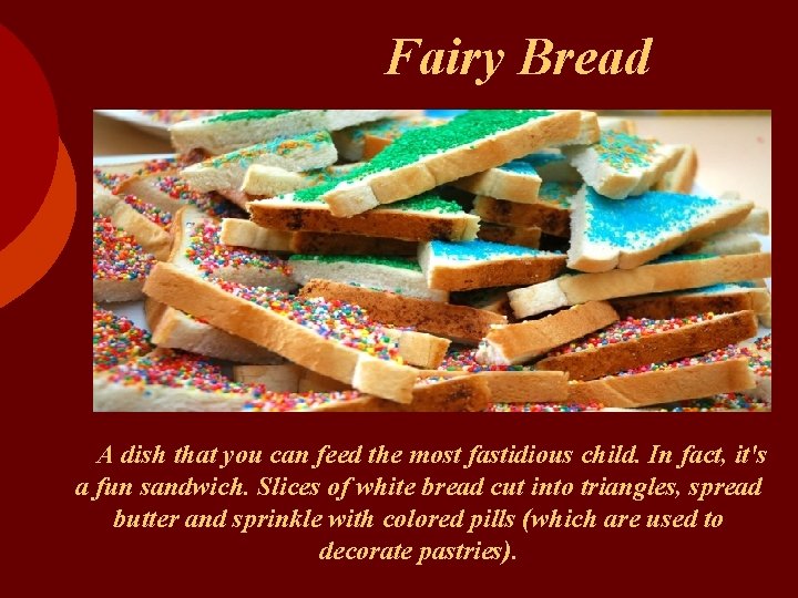  Fairy Bread A dish that you can feed the most fastidious child. In